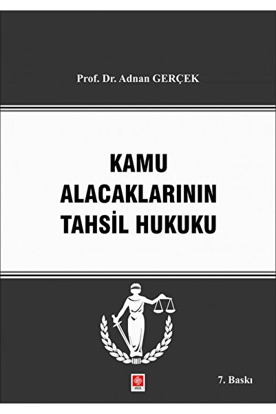 Ekin Basım Yayın Kamu Alacaklarının Tahsil Hukuku / Adnan Gerçek / Ekin Basım...