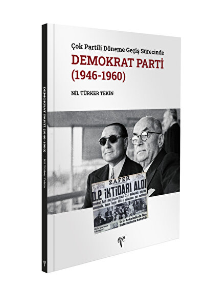 Ege Yayınları Çok Partili Döneme Geçiş Sürecinde Demokrat Parti (1946-1960)