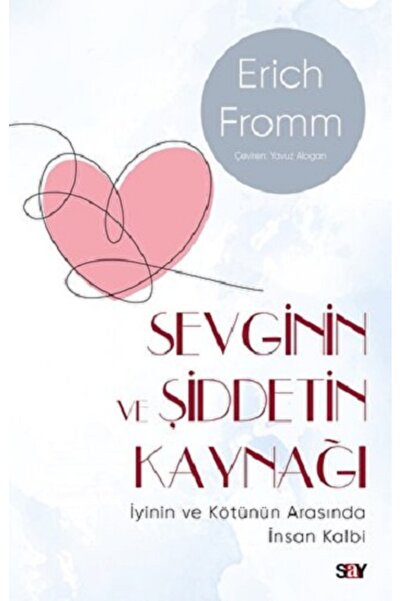 Say Yayınları Sevginin ve Şiddetin Kaynağı (Modern Kapak) Say Yayınları , Eri...
