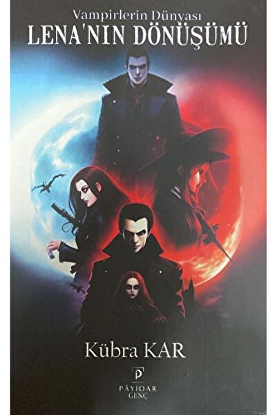 Payidar Genç Vampirlerin Dünyası Lena'nın Dönüşümü Kübra Kar  9786259953724
