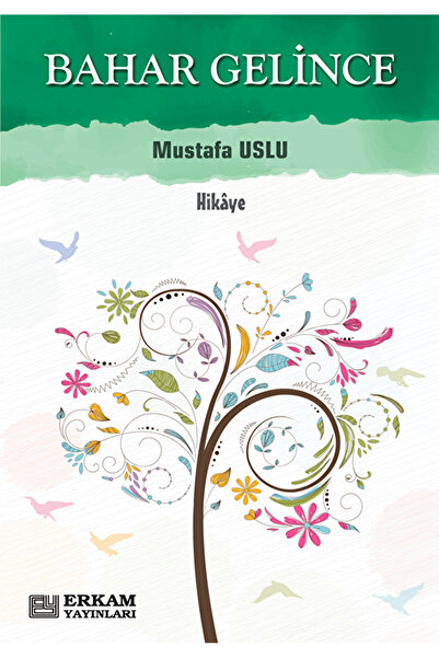 Erkam Yayınları Bahar Gelince - Mustafa Uslu