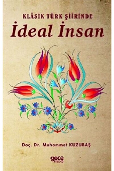 Gece Kitaplığı Klasik Türk Şiirinde Ideal Insan, Muhammet Kuzubaş, , Klasik T...