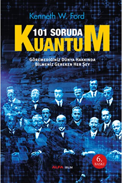 Alfa Yayınları 101 Soruda Kuantum & Göremediğimiz Dünya Hakkında Bilmemiz Ger...