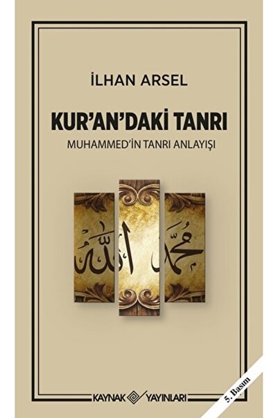 Kaynak Yayınları Kur’an’daki Tanrı Muhammed’in Tanrı Anlayışı