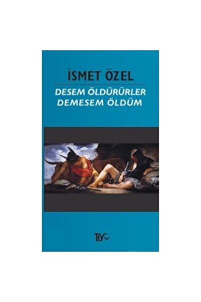 Tiyo Yayınları Desem Öldürürler Demesem Öldüm