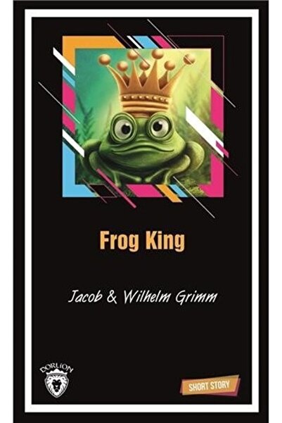 Dorlion Yayınları قصة قصيرة لملك الضفدع - - كتاب جاكوب جريم وويلهلم جريم