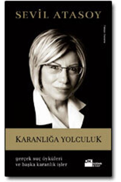 Doğan Kitap Karanlığa Yolculuk - Sevil Atasoy