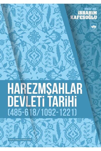 Ötüken Neşriyat Harezmşahlar Devleti Tarihi / İbrahim Kafesoğlu