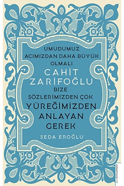 Destek Yayınları Cahit Zarifoğlu-Bize Sözlerimizden Çok Yüreğimizden Anlayan ...