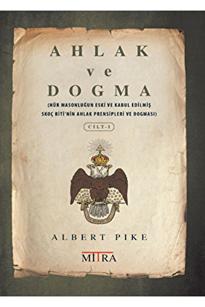 Genel Markalar Ahlak ve Dogma 1 / Albert Pike / Mitra Yayınları / 9786057092175