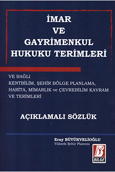 Bilge Yayınevi İmar ve Gayrimenkul Hukuku Terimleri / Eray Büyükvelioğlu / Bi...