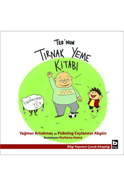 Bilgi Yayınevi Teo’nun Tırnak Yeme Kitabı - Yağmur Artukmaç - Çocuk