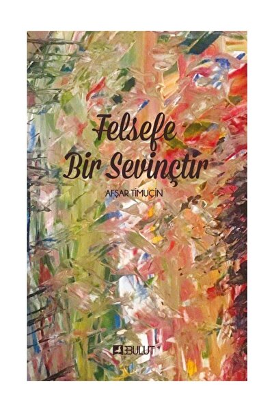 Bulut Yayınları Felsefe Bir Sevinçtir