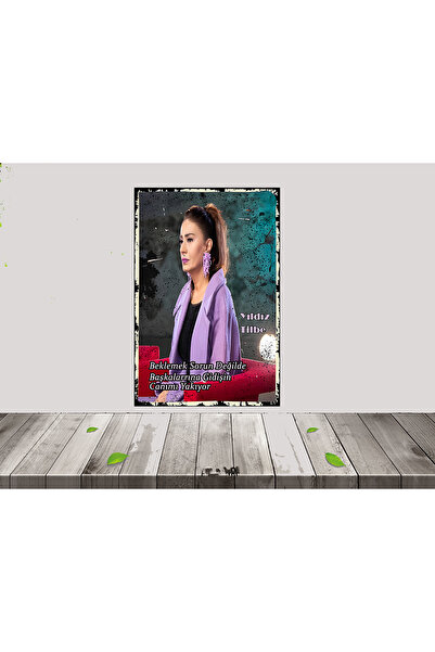 TAKIFİX Yıldız Tilbe Beklemek Sorun Değil Tasarımlı 20x30 CM Ahşap Poster 02
