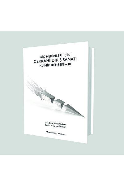 Quintessence Yayıncılık DİŞ HEKİMLERİ İÇİN CERRAHİ DİKİŞ SANATI KLİNİK REHBER...