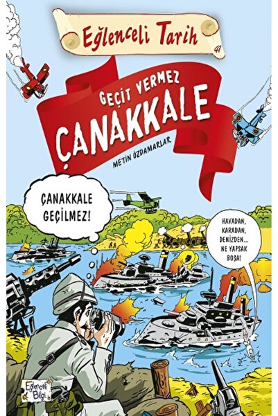 Timaş Yayınları Eğlenceli Tarih Serisi 07 - Geçit Vermez Çanakkale