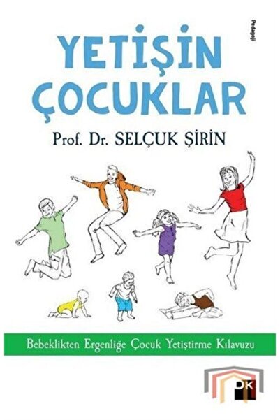 Doğan Kitap Yetişin Çocuklar ve Bebeklikten Ergenliğe Çocuk Yetiştirme Kılavuzu