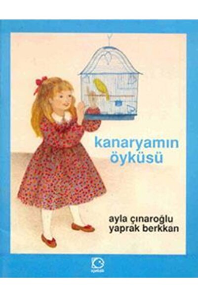 Uçanbalık Yayıncılık Kanaryamın Öyküsü // Ayla Çınaroğlu //