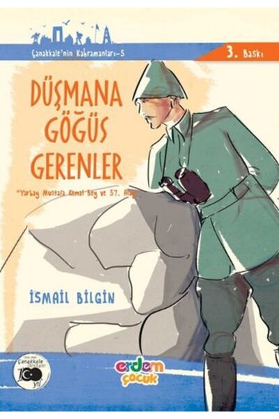 Erdem Çocuk Düşmana Göğüs Gerenler - Çanakkale'nin Kahramanları 6 & Yarbay Musatafa Kemal Bey Ve 57. Alay