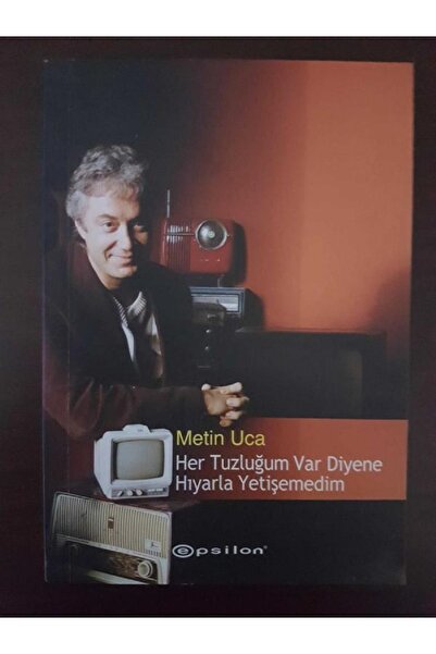 Kişisel Yayınlar Her Tuzluğum Var Diyene Hıyarla Yetişemedim Metin Uca