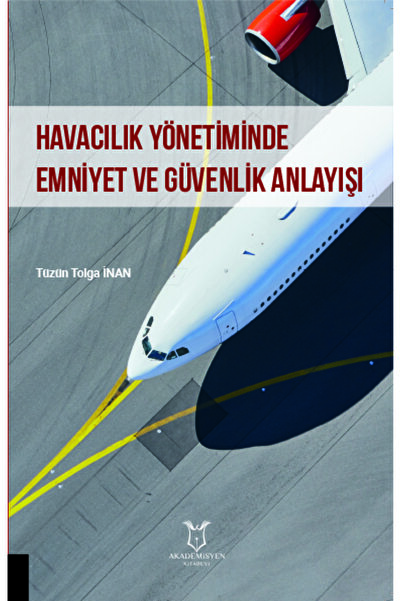 Akademisyen Kitabevi Havacılık Yönetiminde Emniyet ve Güvenlik Anlayışı