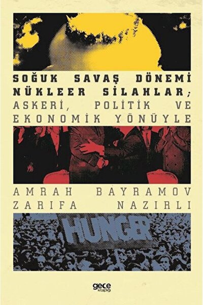 Gece Kitaplığı Soğuk Savaş Dönemi Nükleer Silahlar; Askeri, Politik ve Ekonom...