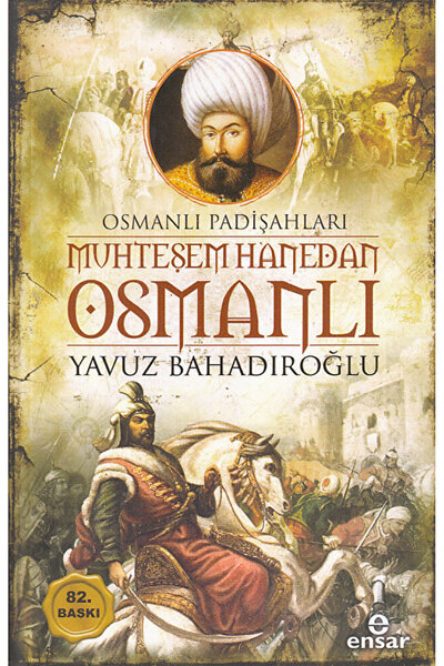 Ensar Neşriyat Muhteşem Hanedan Osmanlı - Osmanlı Padişahları
