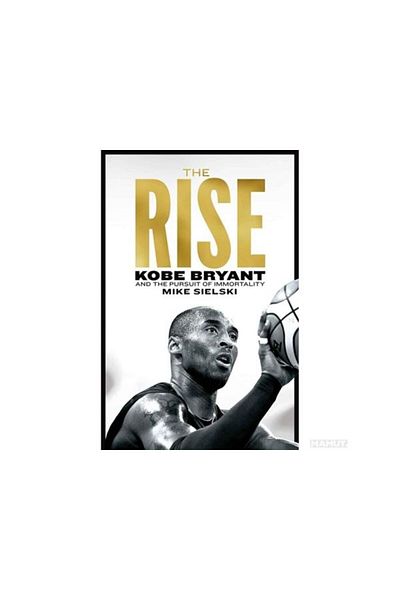 Pan Macmillan The Rise Kobe Bryant and the Pursuit of Immortality