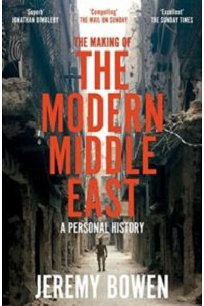 Pan Macmillan The Making of the Modern Middle East : a Personal History