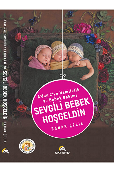 Ekinoks A’ dan Z’ ye Hamilelik ve Bebek Bakımı SEVGİLİ BEBEK HOŞGELDİN