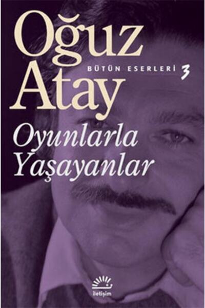 İletişim Yayınevi Oyunlarla Yaşayanlar / Oğuz Atay