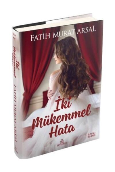 Ephesus Yayınları Iki Mükemmel Hata Fatih Murat Arsal Ciltli