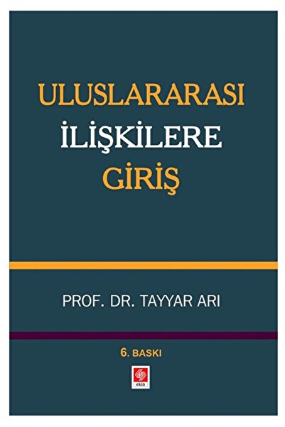 Ekin Basım Yayın Uluslararası İlişkilere Giriş / Tayyar Arı / Ekin Basım Yayı...