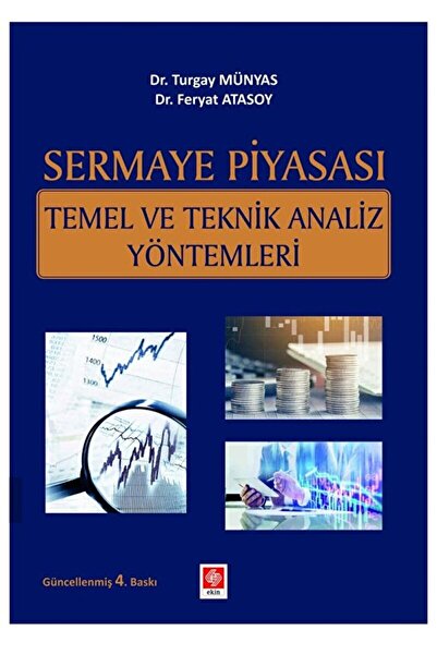 Ekin Basım Yayın Sermaye Piyasası Temel ve Teknik Analiz Yöntemleri Turgay / ...