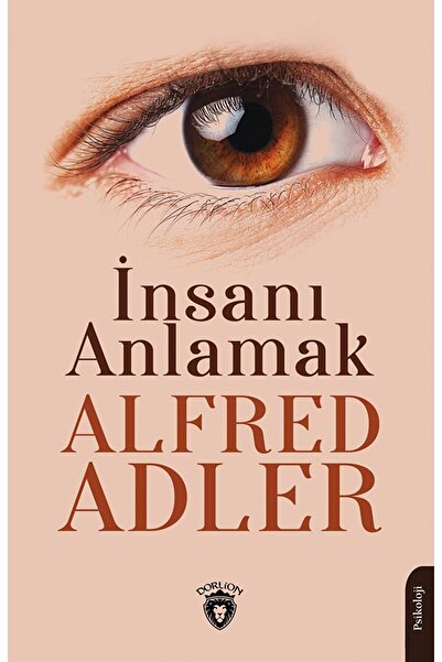 Dorlion Yayınları İnsanı Anlamak / Alfred Adler / Dorlion Yayınları / 9786253...
