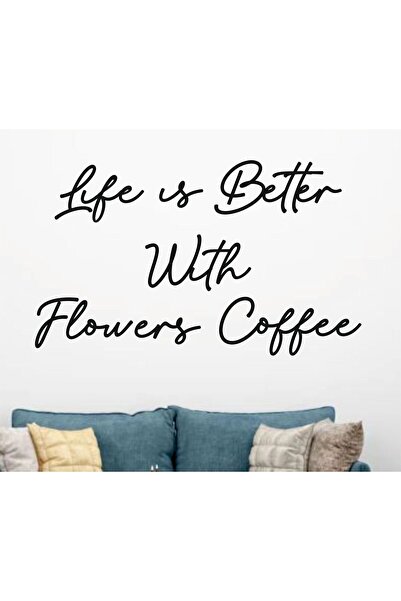 Dekor Treni Decor Train Life Is Better with Flowers Coffee