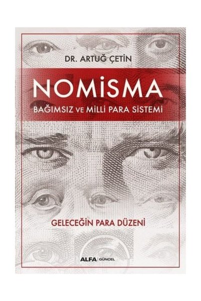 Alfa Yayınları Nomisma-bağımsız Ve Milli Para Sistemi - Artuğ Çetin