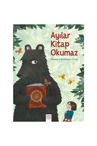 1001 Çiçek Kitaplar Ayılar Kitap Okumaz / Emma Chichester Clark / 1001 Çiçek ...