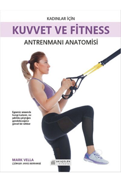Akıl Çelen Kitaplar Kadınlar İçin Kuvvet ve Fitness Antrenmanı Anatomisi - Ma...