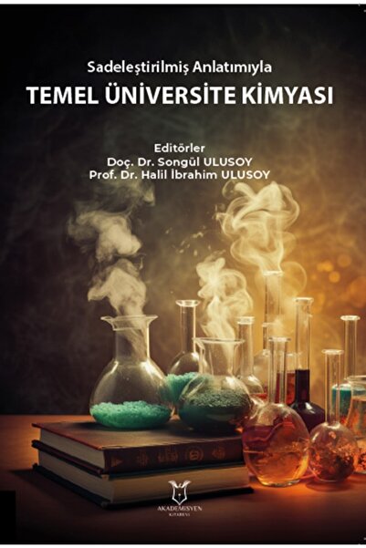 Akademisyen Kitabevi Sadeleştirilmiş Anlatımıyla TEMEL ÜNİVERSİTE KİMYASI