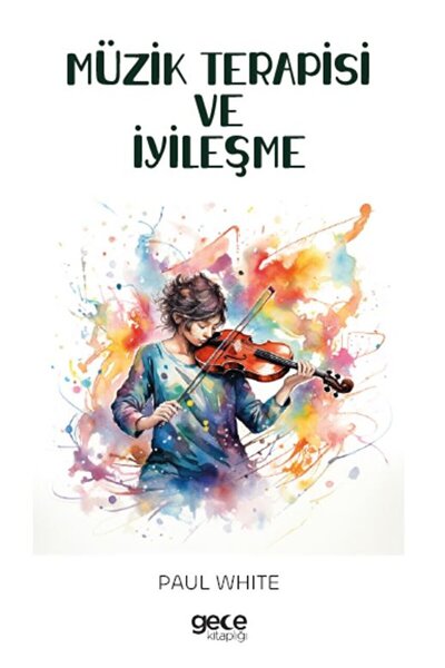 Gece Kitaplığı Müzik Terapisi ve İyileşme / Paul White / Gece Kitaplığı / 978...