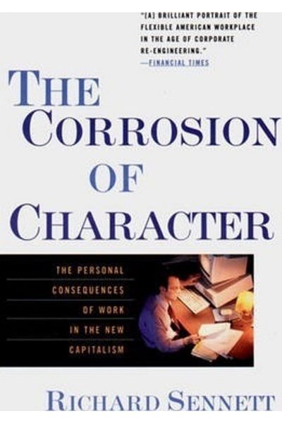 Arkadaş Yayıncılık The Corrosion Of Character: The Personal Concequences Of Work In The New Capitalism