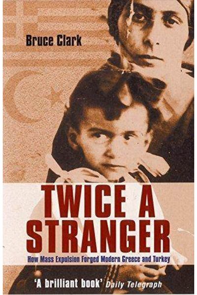 Arkadaş Yayıncılık Twice A Stranger: How Mass Expulsion Forged Modern Greece And Turkey
