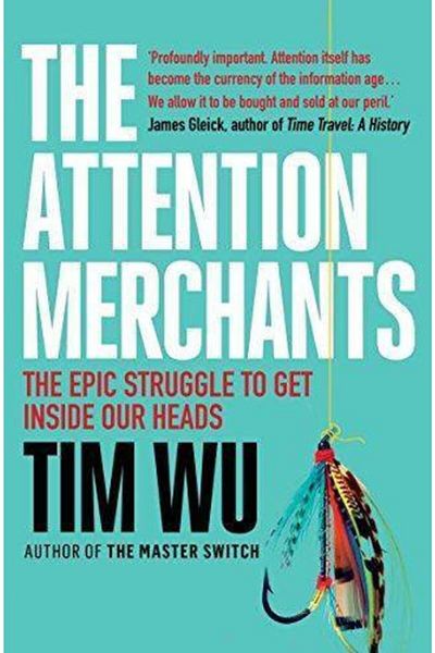 Arkadaş Yayıncılık The Attention Merchants: The Epic Struggle To Get Inside Our Heads