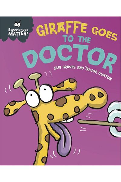 Franklin Watts Experiences Matter: Giraffe Goes to the Doctor - Sue Graves