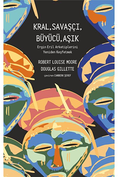 Pinhan Yayıncılık Kral,Savaşçı,Büyücü,Aşık Pinhan Yayıncılık , Robert Louise Moore & Douglas Gillette