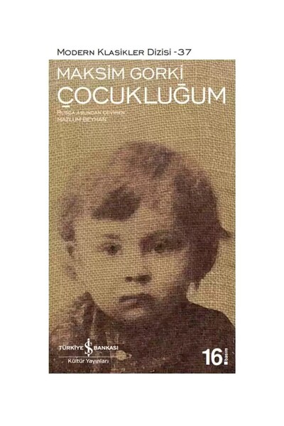 TÜRKİYE İŞ BANKASI KÜLTÜR YAYINLARI Modern Klasikler-Çocukluğum-Maksim Gorki