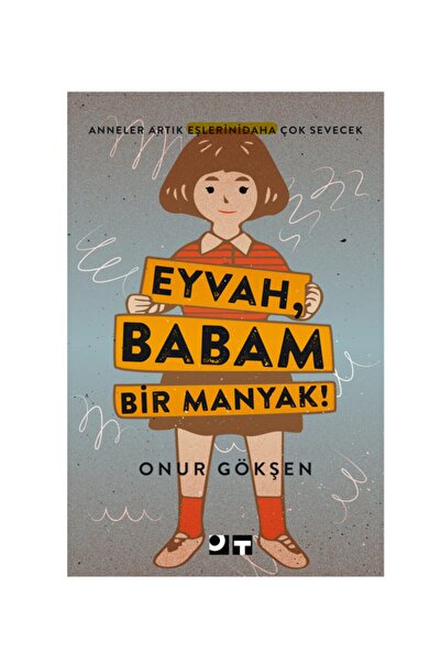 Ot Dergisi Eyvah Babam Bir Manyak! / Onur Gökşen / / 9786059738088