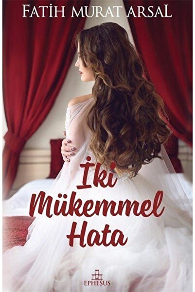 Ephesus Yayınları Iki Mükemmel Hata - Fatih Murat Arsal -