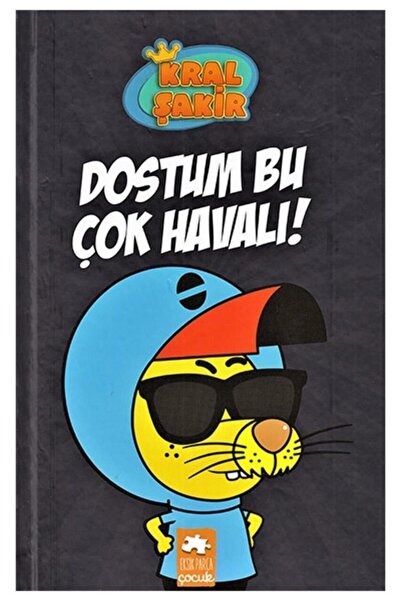 Eksik Parça Dostum Bu Çok Havalı! Kral Şakir Varol Yaşaroğlu Yayınları